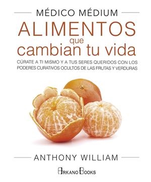 MÉDICO MÉDIUM. ALIMENTOS QUE CAMBIAN TU VIDA | 9788415292609 | WILLIAM, ANTHONY | Llibreria Online de Tremp