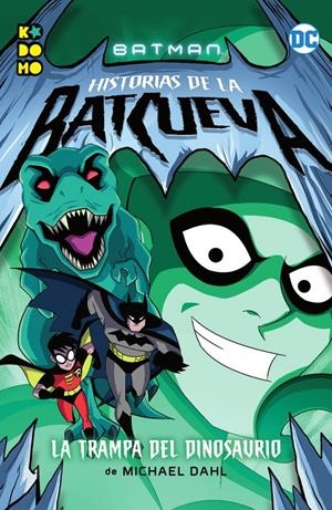 BATMAN: HISTORIAS DE LA BATCUEVA – LA TRAMPA DEL DINOSAURIO | 9788417549510 | DAHL, MICHAEL