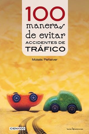 100 MANERAS DE EVITAR ACCIDENTES DE TRÁFICO | 9788416918324 | PEÑALVER NÚÑEZ, MOISÉS | Llibreria Online de Tremp