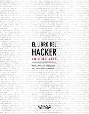 EL LIBRO DEL HACKER. EDICIÓN 2018 | 9788441539648 | CABALLERO VELASCO, MARÍA ÁNGELES/CILLEROS SERRANO, DIEGO | Llibreria Online de Tremp