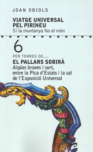 VIATGE UNIVERSAL PEL PIRINEU. EL PALLARS SOBIRÀ | 9788494922947 | OBIOLS, JOAN | Llibreria Online de Tremp