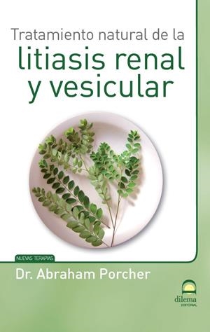 TRATAMIENTO NATURAL DE LA LITIASIS RENAL Y VESICULAR | 9788498273267 | PORCHER, DR. ABRAHAM | Llibreria Online de Tremp