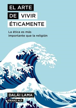 EL ARTE DE VIVIR ÉTICAMENTE | 9788449335211 | DALAI LAMA/ALT, FRANZ | Llibreria Online de Tremp
