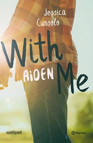 WITH ME. AIDEN | 9788408201779 | CUNSOLO, JESSICA | Llibreria Online de Tremp