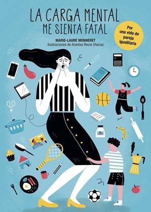 LA CARGA MENTAL ME SIENTA FATAL | 9788417560690 | MONNERET, MARIE-LAURE/ARANTXA RECIO (HARSA) | Llibreria Online de Tremp