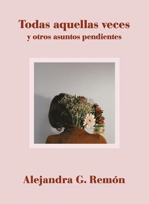 TODAS AQUELLAS VECES Y OTROS ASUNTOS PENDIENTES | 9788417560706 | G. REMÓN, ALEJANDRA | Llibreria Online de Tremp