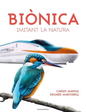 BIÒNICA | 9788490347829 | MARTORELL I SABATÉ , EDUARD/MARSAL CERVANTES, CARLES | Llibreria Online de Tremp