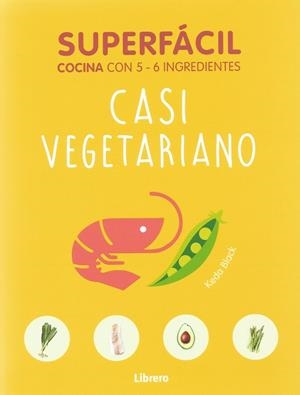 SUPERFÁCIL CASI VEGETARIANO | 9789463592192