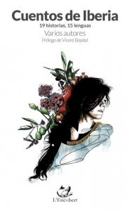 CUENTOS DE IBERIA | 9788409071807 | GARCÍA LORCA, FEDERICO/GARCÍA-ALAS UREÑA "CLARÍN", LEOPOLDO/ESTEBAN ERLÉS, PATRICIA/BLASCO IBÁÑEZ, V | Llibreria Online de Tremp