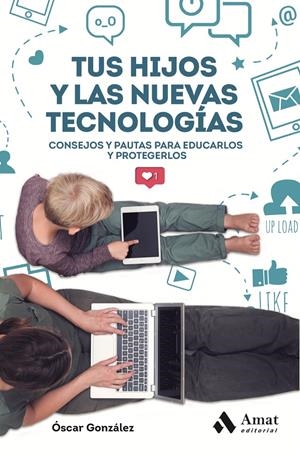 TUS HIJOS Y LAS NUEVAS TECNOLOGIAS | 9788417208707 | GONZÁLEZ VÁZQUEZ, ÓSCAR | Llibreria Online de Tremp