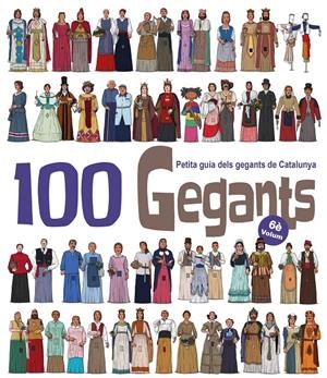 100 GEGANTS. VOLUM 6. PETITA GUIA DELS GEGANTS DE CATALUNYA | 9788417000967 | GARRIDO RAMOS, AITOR/JUANOLO | Llibreria Online de Tremp