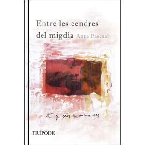 ENTRE LES CENDRES DEL MIGDIA | 9788494881664 | PASCUAL VALLS, ANNA | Llibreria Online de Tremp