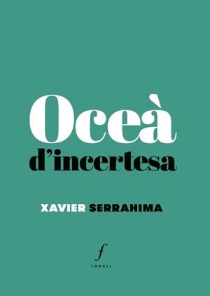 OCEÀ D'INCERTESA | 9788494897641 | SERRAHIMA, XAVIER | Llibreria Online de Tremp