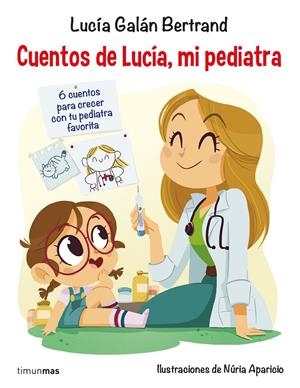 CUENTOS DE LUCIA MI PEDIATRA | 9788408201687 | GALÁN BERTRAND, LUCÍA