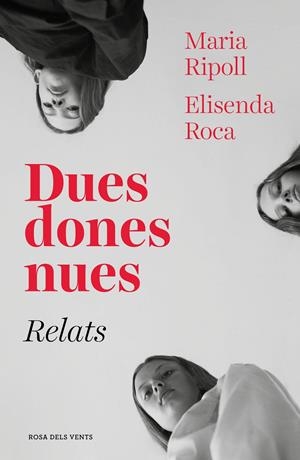 DUES DONES NUES. RELATS | 9788417627027 | RIPOLL, MARIA; ROCA, ELISENDA | Llibreria Online de Tremp
