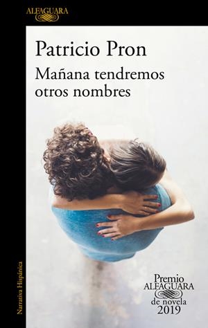 MAÑANA TENDREMOS OTROS NOMBRES (PREMIO ALFAGUARA DE NOVELA 2019) | 9788420434872 | PRON, PATRICIO | Llibreria Online de Tremp