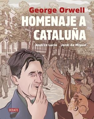 HOMENAJE A CATALUÑA (VERSIÓN GRÁFICA) | 9788417636241 | LUCIO, ANDREA/DE MIGUEL, JORDI/ORWELL, GEORGE | Llibreria Online de Tremp