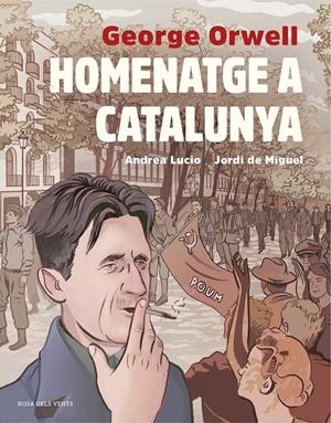 HOMENATGE A CATALUNYA (ADAPTACIÓ GRÀFICA) | 9788417627515 | LUCIO, ANDREA/DE MIGUEL, JORDI/ORWELL, GEORGE | Llibreria Online de Tremp