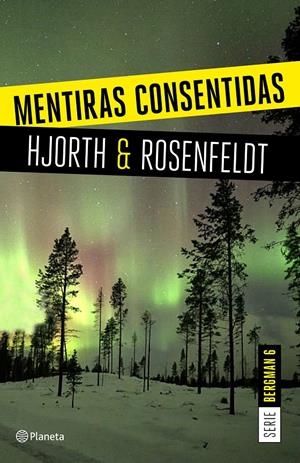 MENTIRAS CONSENTIDAS (SERIE BERGMAN 6) | 9788408205326 | HJORTH, MICHAEL/ROSENFELDT, HANS | Llibreria Online de Tremp