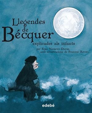 LLEGENDES DE BÉCQUER EXPLICADES ALS INFANTS | 9788423693368 | GUSTAVO ADOLFO BÉCQUER EDEBÉ (OBRA COLECTIVA) | Llibreria Online de Tremp