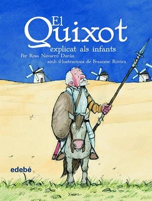 EL QUIXOT EXPLICAT ALS INFANTS (EDICIÒ ESCOLAR PER A EP) | 9788423684595 | NAVARRO DURÁN, ROSA | Llibreria Online de Tremp