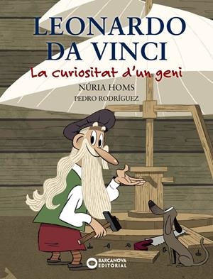 LEONARDO DA VINCI. LA CURIOSITAT D'UN GENI. | 9788448947743 | HOMS, NÚRIA | Llibreria Online de Tremp
