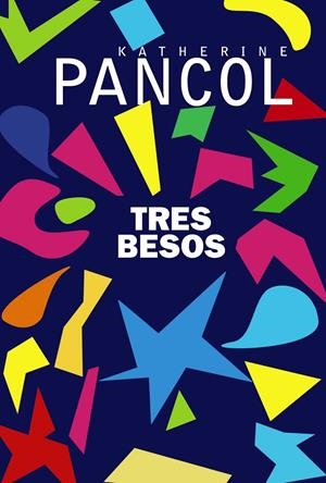TRES BESOS (ADN) | 9788491812708 | PANCOL, KATHERINE | Llibreria Online de Tremp