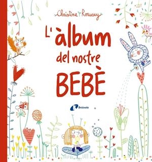 L'ÀLBUM DEL NOSTRE BEBÈ | 9788499069432 | ROUSSEY, CHRISTINE | Llibreria Online de Tremp
