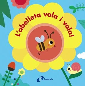 BESTIOLES. L'ABELLETA VOLA I VOLA! | 9788499069302 | VARIOS AUTORES | Llibreria Online de Tremp