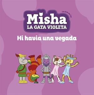 MISHA, LA GATA VIOLETA 5. HI HAVIA UNA VEGADA | 9788424663872 | Llibreria Online de Tremp
