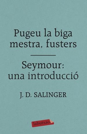 PUGEU LA BIGA MESTRA, FUSTERS / SEYMOUR: UNA INTRODUCCIÓ | 9788417420413 | SALINGER, J. D. | Llibreria Online de Tremp
