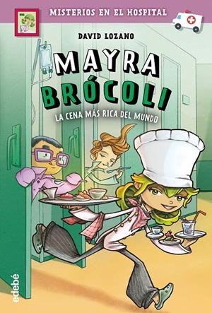 MAYRA BRÓCOLI Y LA CENA MÁS RICA DEL MUNDO | 9788468340807 | LOZANO GARBALA, DAVID