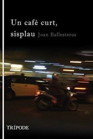 UN CAFÈ CURT, SISPLAU | 9788494881671 | BALLESTEROS FARRÉ, JOAN | Llibreria Online de Tremp