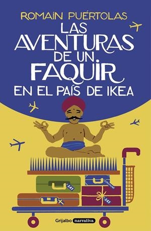 LAS AVENTURAS DE UN FAQUIR EN EL PAÍS DE IKEA | 9788425357329 | PUÉRTOLAS, ROMAIN | Llibreria Online de Tremp