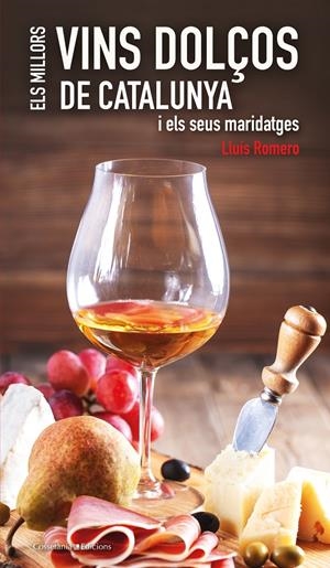 ELS MILLORS VINS DOLÇOS DE CATALUNYA | 9788490348079 | ROMERO GARRIDO, LLUÍS | Llibreria Online de Tremp
