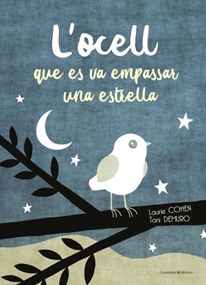 L'OCELL QUE ES VA EMPASSAR UNA ESTRELLA | 9788490347911 | COHEN, LAURIE | Llibreria Online de Tremp