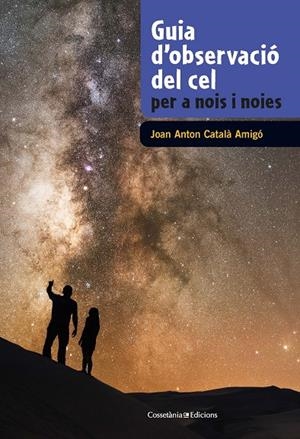 GUIA D'OBSERVACIÓ DEL CEL PER A NOIS I NOIES | 9788490348130 | CATALÀ AMIGÓ, JOAN ANTON | Llibreria Online de Tremp