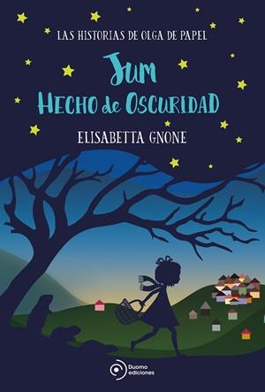 JUM HECHO DE OSCURIDAD. LAS HISTORIAS DE OLGA DE PAPEL | 9788417128555 | GNONE, ELISABETTA | Llibreria Online de Tremp