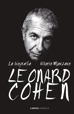 LEONARD COHEN. LA BIOGRAFÍA | 9788448025625 | MANZANO, ALBERTO | Llibreria Online de Tremp