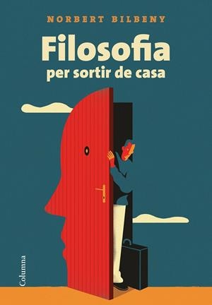 FILOSOFIA PER SORTIR DE CASA | 9788466424943 | BILBENY, NORBERT | Llibreria Online de Tremp
