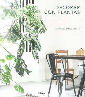 DECORAR CON PLANTAS | 9789463591539 | ZAMORA MOLA, FRANCESC