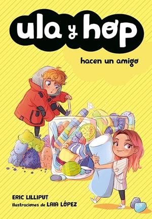 ULA Y HOP HACEN UN AMIGO | 9788420433943 | ERIC LILLIPUT, LAIA LÓPEZ