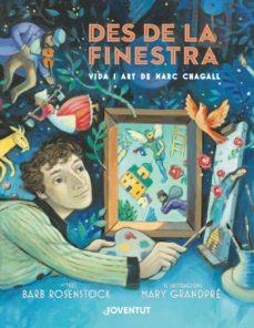 DES DE LA FINESTRA. VIDA I ART DE MARC CHAGALL | 9788426146007 | ROSENSTOCK, BARB | Llibreria Online de Tremp