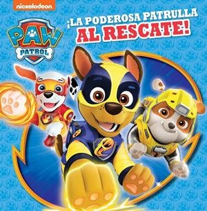 ¡LA PODEROSA PATRULLA AL RESCATE! (PAW PATROL | PATRULLA CANINA) | 9788448852283 | NICKELODEON, | Llibreria Online de Tremp