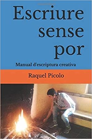 ESCRIURE SENSE POR: MANUAL D'ESCRIPTURA CREATIVA | 9781729455722 | PICOLO, RAQUEL | Llibreria Online de Tremp