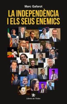 LA INDEPENDÈNCIA I ELS SEUS ENEMICS | 9788412011609 | GAFAROT MONJO, MARC | Llibreria Online de Tremp