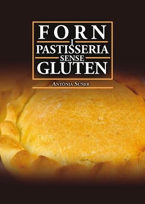 FORN I PASTISSERIA SENSE GLUTEN | 9788417113629 | SUÑER MESQUIDA, ANTÒNIA | Llibreria Online de Tremp