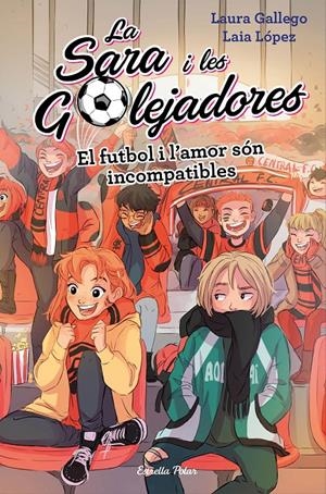 EL FUTBOL I L'AMOR SÓN INCOMPATIBLES | 9788491378044 | GALLEGO, LAURA/LÓPEZ, LAIA | Llibreria Online de Tremp