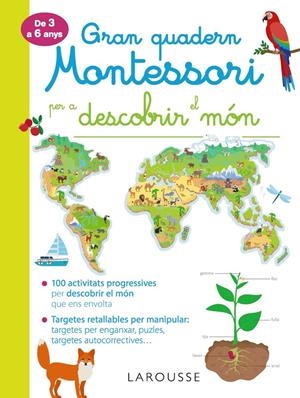 GRAN QUADERN MONTESSORI PER DESCOBRIR EL MÓN | 9788417720278 | LAROUSSE EDITORIAL | Llibreria Online de Tremp