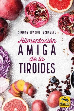 ALIMENTACIÓN AMIGA DE LA TIROIDES | 9788417080389 | GRAZIOLI SCHAGER, SIMONE | Llibreria Online de Tremp